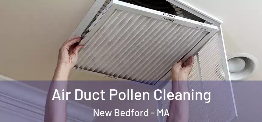 Air Duct Pollen Cleaning New Bedford - MA