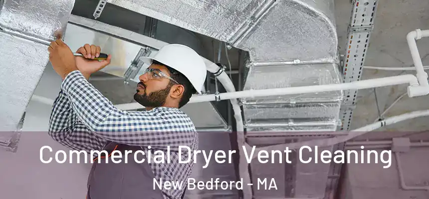 Commercial Dryer Vent Cleaning New Bedford - MA