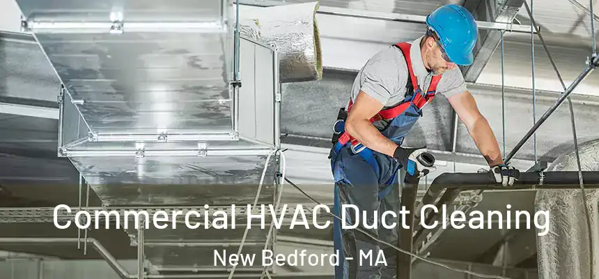 Commercial HVAC Duct Cleaning New Bedford - MA