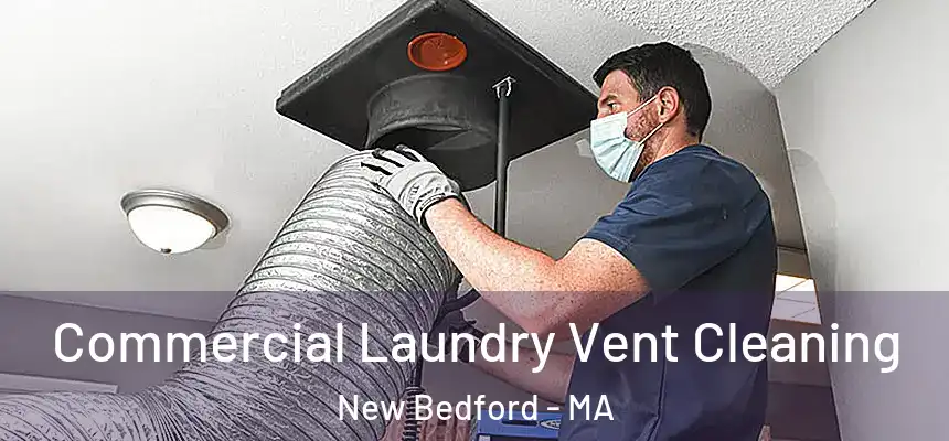 Commercial Laundry Vent Cleaning New Bedford - MA