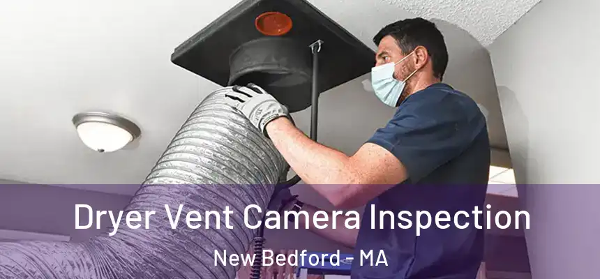  Dryer Vent Camera Inspection New Bedford - MA