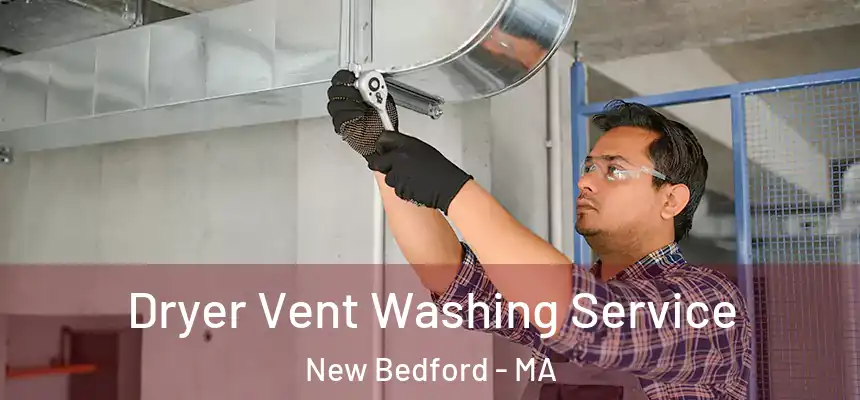 Dryer Vent Washing Service New Bedford - MA