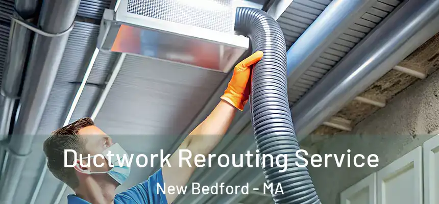  Ductwork Rerouting Service New Bedford - MA