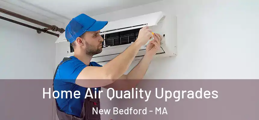 Home Air Quality Upgrades New Bedford - MA