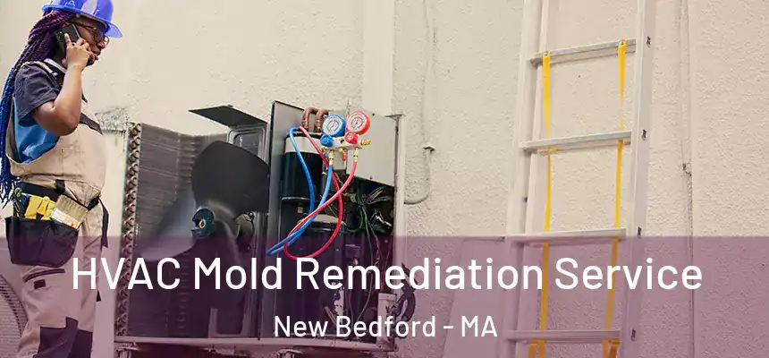 HVAC Mold Remediation Service New Bedford - MA