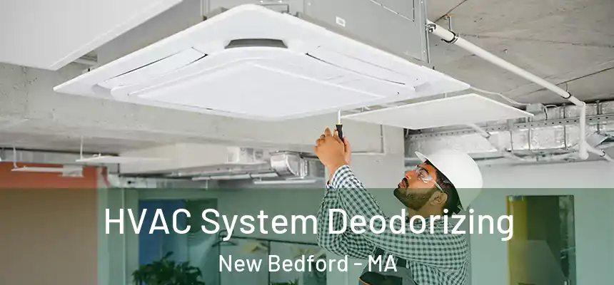 HVAC System Deodorizing New Bedford - MA