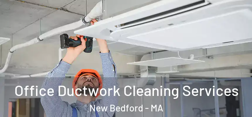 Office Ductwork Cleaning Services New Bedford - MA