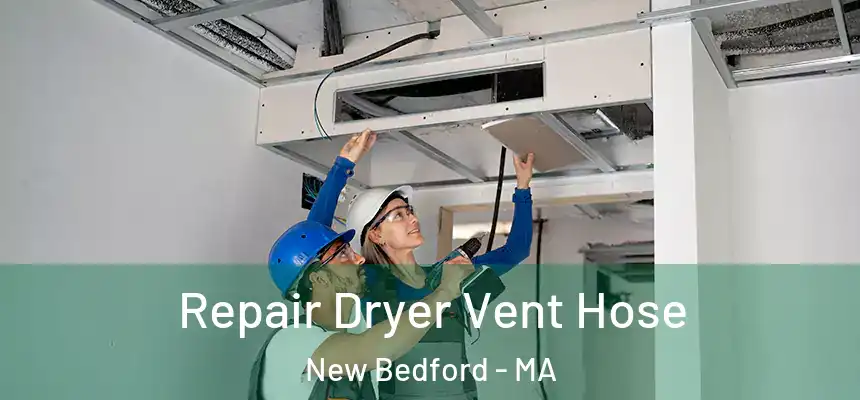  Repair Dryer Vent Hose New Bedford - MA