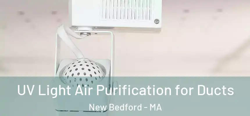  UV Light Air Purification for Ducts New Bedford - MA