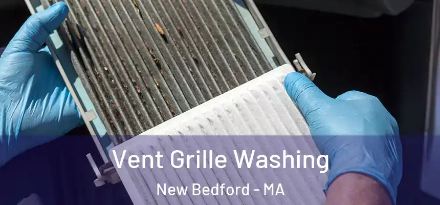 Vent Grille Washing New Bedford - MA